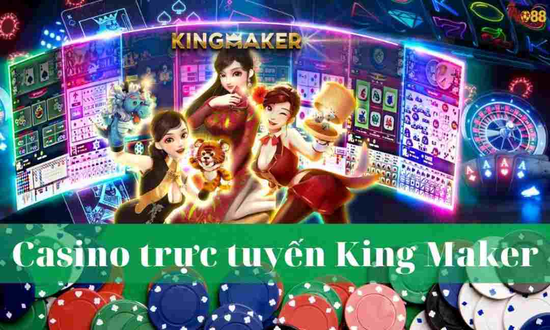 kingmaker là nhà cái hàng đầu về game casino việt nam