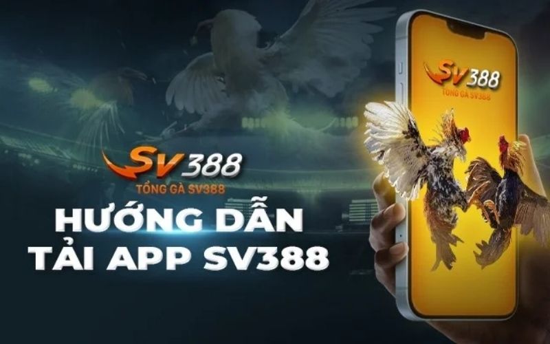 Hướng dẫn các bước tải app SV388 cực đơn giản